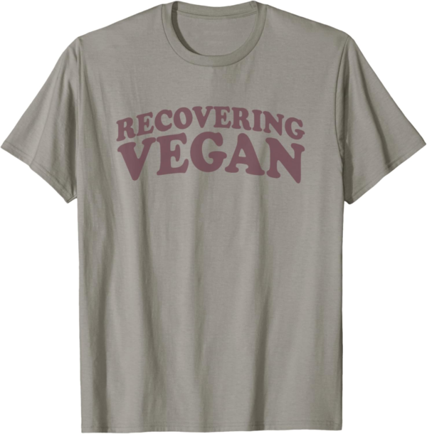 Recovering Vegan | Ex Vegan | Funny Vegan T-Shirt - Image 2